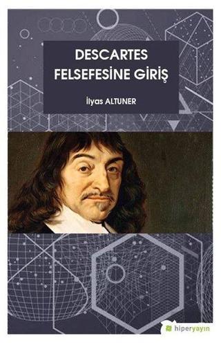 Descartes Felsefesine Giriş - İlyas Altuner - Hiperlink