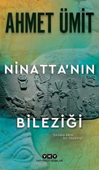 Ninatta'nın Bileziği - Ahmet Ümit - Yapı Kredi Yayınları