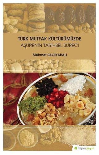 Türk Mutfak Kültürümüzde Aşurenin Tarihsel Süreci - Mehmet Saçıkaralı - Hiperlink