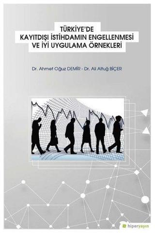 Türkiye'de Kayıtdışı İstihdamın Engellenmesi ve İyi Uygulama Örnekleri - Ahmet Oğuz Demir - Hiperlink