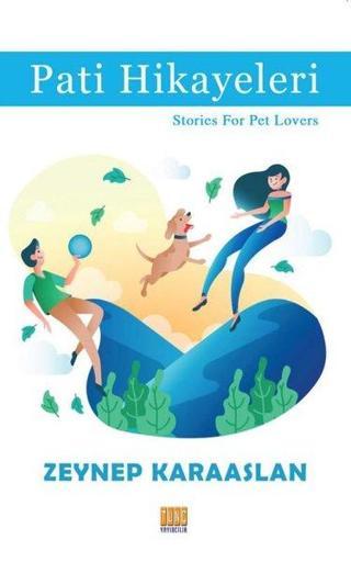 Pati Hikayeleri-Stories For Pet Lovers - Zeynep Karaaslan - Tunç Yayıncılık