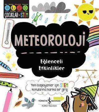 Meteoroloji-Eğlenceli Etkinlikler-Çocuklar için Stem - Jenny Jacoby - İş Bankası Kültür Yayınları