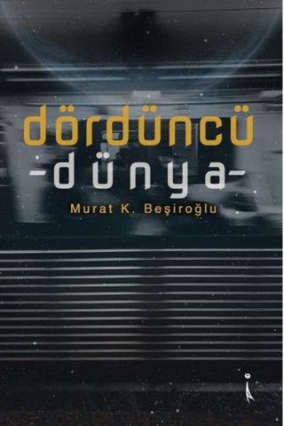 Dördüncü Dünya - Murat K.Beşiroğlu - İkinci Adam Yayınları