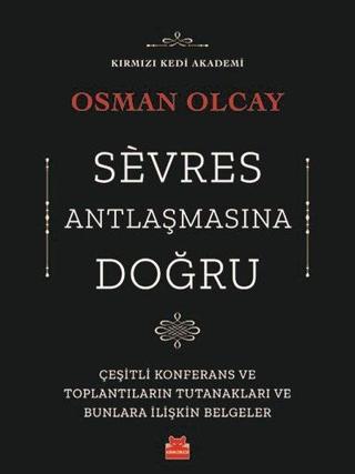 Sevres Antlaşmasına Doğru - Osman Olcay - Kırmızı Kedi Yayınevi