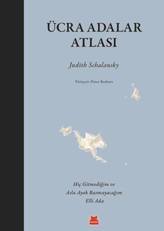 Ücra Adalar Atlası - Judith Schalansky Schalansky - Kırmızı Kedi Yayınevi