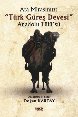 Ata Mirasımız: Türk Güreş Devesi-Anadolu Tülü'sü - Doğan Kartay - Gece Kitaplığı