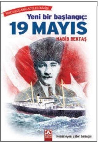 Yeni Bir Başlangıç: 19 Mayıs - Habib Bektaş - Altın Kitaplar