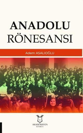Anadolu Rönesansı - Adem Asalıoğlu - Akademisyen Kitabevi