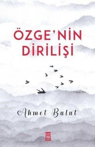 Özgenin Dirilişi - Ahmet Bulut - Timaş Yayınları
