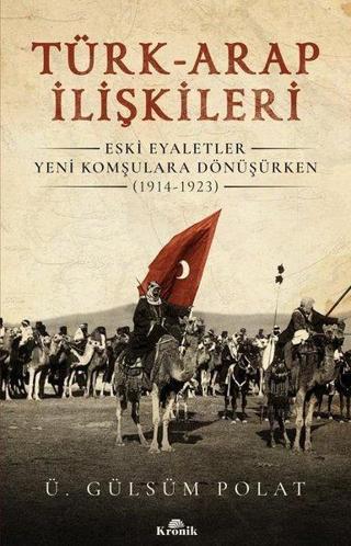 Türk-Arap İlişkileri - Ü. Gülsüm Polat - Kronik Kitap