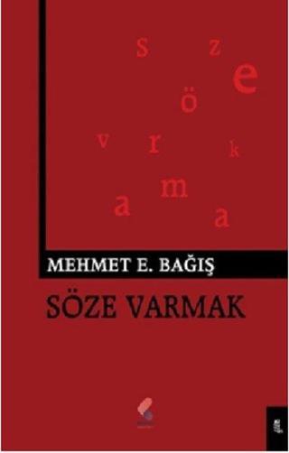 Söze Varmak - Mehmet Emin Bağış - Klaros Yayınları