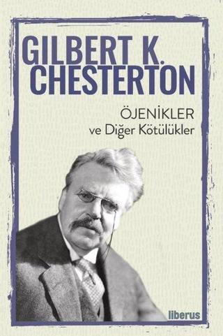 Öjenikler ve Diğer Kötülükler - Gilbert K. Chesterton - Liberus