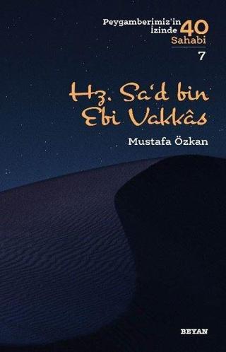 Hz.Sa'd bin Ebi Vakkas-Peygamberimiz'in İzinde 40 Sahabi-7 - Mustafa Özkan - Beyan Yayınları