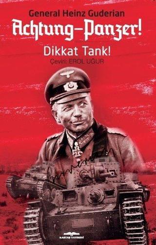 Achtung-Panzer! Dikkat Tank! Heinz Guderian Kastaş Yayınları