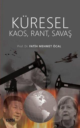 Küresel Kaos-Rant-Savaş - Fatih Mehmet Öcal - Çizgi Kitabevi