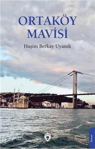 Ortaköy Mavisi - Haşim Berkay Uyanık - Dorlion Yayınevi
