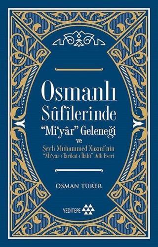 Osmanlı Sufilerinde ' Mi'yar' Geleneği - Osman Türer - Yeditepe Yayınevi