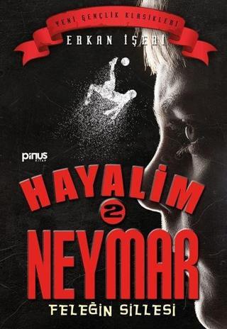 Hayalim Neymar 2-Feleğin Sillesi - Erkan İşeri - Pinus Kitap