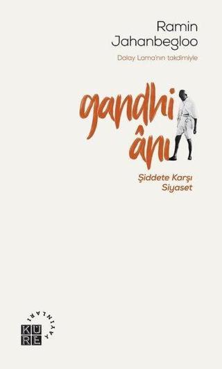 Gandhi Anı-Şiddete Karşı Siyaset - Ramin Jahanbegloo - Küre Yayınları