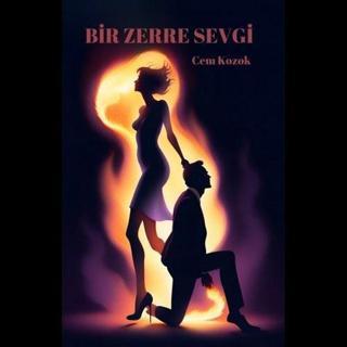 Bir Zerre Sevgi - Cem Kozok - 21 Yayınları