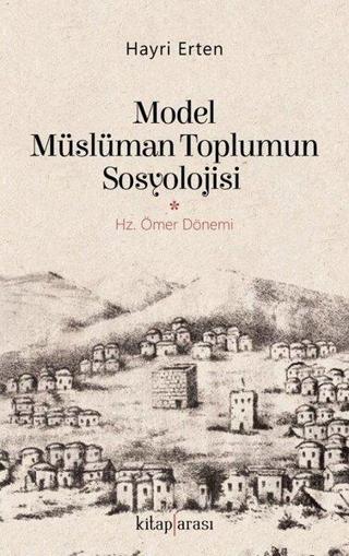 Model Müslüman Toplumun Sosyolojisi-Hz.Ömer Dönemi - Hayri Erten - Kitap Arası