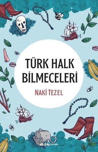 Türk Halk Bilmeceleri - Naki Tezel - Alfa Yayıncılık