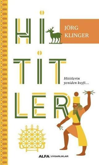 Hititler - Jorg Klinger - Alfa Yayıncılık