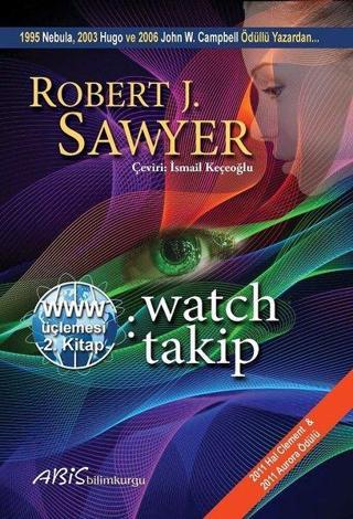 Watch Takip 2. Kitap-WWW Üçlemesi - Robert J. Sawyer - Abis Yayınları