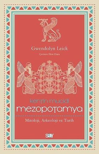 Kentin Mucidi-Mezopotamya - Gwendolyn Leick - Say Yayınları