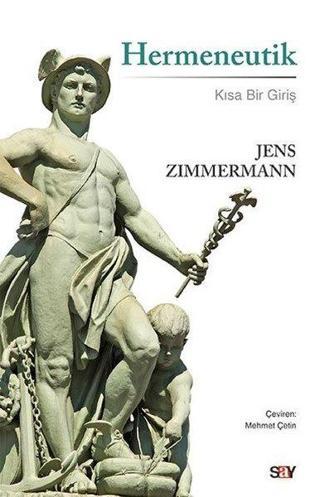 Hermeneutik-Kısa Bir Giriş - Jens Zimmermann - Say Yayınları