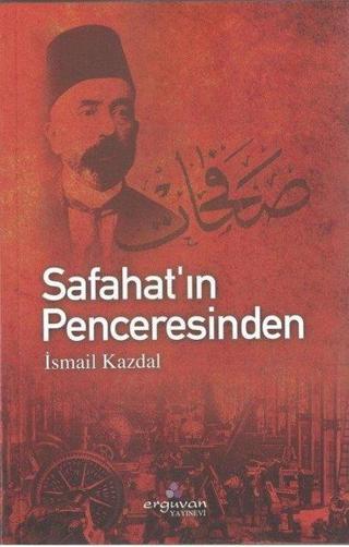 Safahat'ın Penceresinden - İsmail Kazdal - Erguvan Yayınları