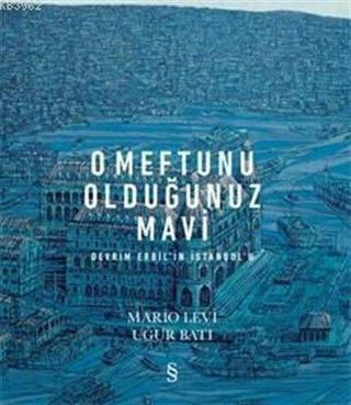 O Meftunu Olduğunuz Mavi-Devrim Erbil'in İstanbul'u - Mario Levi - Everest Yayınları