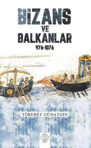 Bizans ve Balkanlar 976-1076 - Törebey Günaydın - Post Yayın
