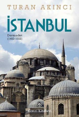 İstanbul-Dersaadet 1453-1922 - Turan Akıncı - Remzi Kitabevi