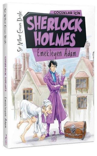 Çocuklar için Sherlock Holmes-Emekleyen Adam - Sir Arthur Conan Doyle - Ren Kitap Yayınevi