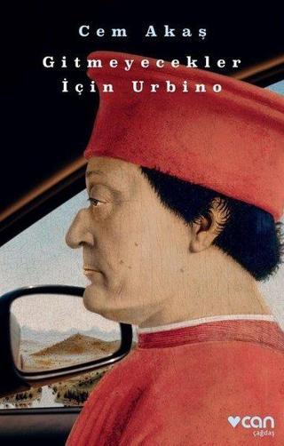 Gitmeyecekler İçin Urbino - Cem Akaş - Can Yayınları