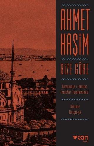 Bize Göre-Günümüz Türkçesiyle - Ahmet Haşim - Can Yayınları