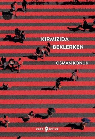 Kırmızıda Beklerken - Osman Konuk - Edebi Şeyler