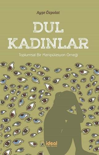 Dul Kadınlar - Ayşe Özpolat - İdeal Kültür Yayıncılık