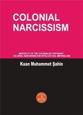 Colonial Narcissism - Kaan Muhammet Şahin - Fenomenler Kitap