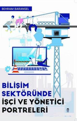 Bilişim Sektöründe İşçi ve Yönetici Portreleri - Behram Baransel - Ceren Kültür Yayınları