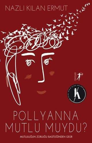 Pollyanna Mutlu Muydu - Nazlı Kılan Ermut - Artemis Yayınları