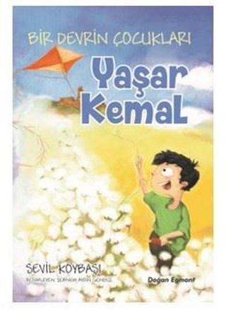 Yaşar Kemal-Bir Devrin Çocukları - Sevil Köybaşı - Doğan ve Egmont Yayıncılık