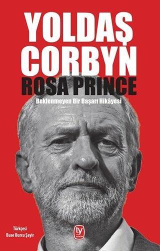 Yoldaş Corbyn-Beklenmeyen Bir Başarı Hikayesi - Rosa Prince - Tekin Yayınevi