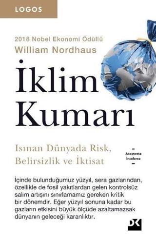 İklim Kumarı-Isınan Dünyada Risk-Belirsizlik ve İktisat-Logos Serisi - William Nordhaus - Doğan Kitap