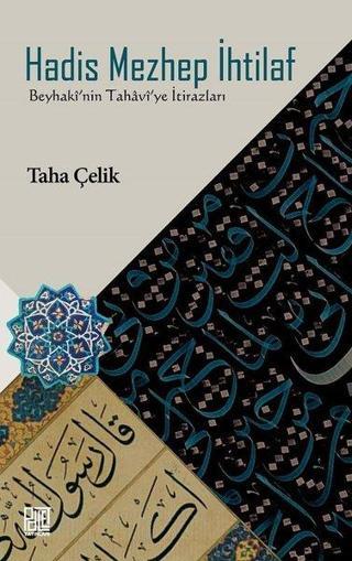 Hadis Mezhep İhtilaf-Beyhaki'nin Tahavi'ye İtirazları - Taha Çelik - Palet Yayınları