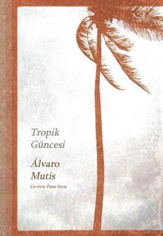Tropik Güncesi - Alvaro Mutis - Yedi Yayınları
