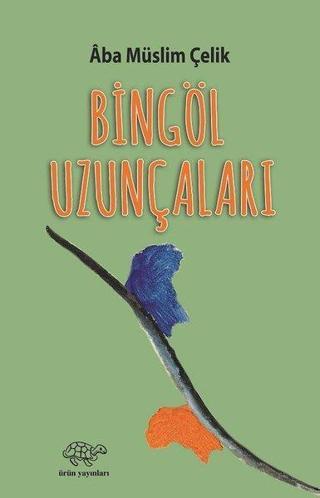 Bingöl Uzunçaları - Aba Müslim Çelik - Ürün Yayınları