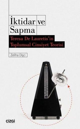 İktidar ve Sapma-Teresa De Lauretis'in Toplumsal Cinsiyet Teorisi - Zehra Dişci - Çizgi Kitabevi
