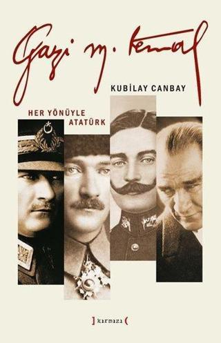 Gazi Mustafa Kemal - Kubilay Canbay - Kırmızı Yayınları